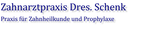 Zahnarztpraxis Dres. Schenk Praxis für Zahnheilkunde und Prophylaxe